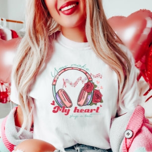 Romantic Music, You Make My Heart Skip a Beat T-Shirt