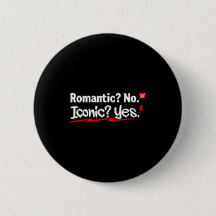 Romantic No Iconic Yes Funny Anti Valentine's Day  6 Cm Round Badge