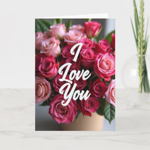 Romantic Roses I Love You Card