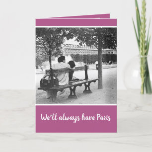 ROMANTIC VALENTINE/WE'LL ALWAYS HAVE PARIS/B&W HOLIDAY CARD
