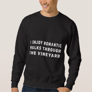 Romantic Walk Through The Vineyard Cool For Wine M Sweatshirt