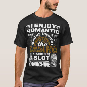 Romantic Walks Through The Casino Slot Machine Ga T-Shirt
