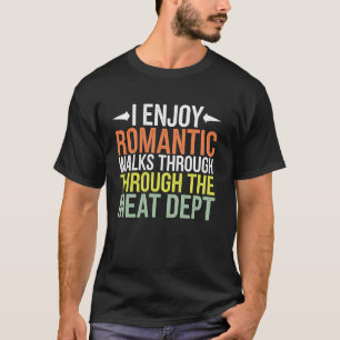 Romantic Walks Through The Meat Dept Funny Butcher T-Shirt
