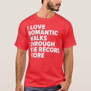 Romantic Walks Through the Record Store Funny Viny T-Shirt
