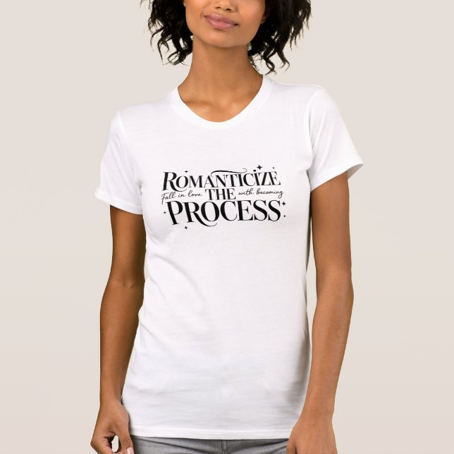 Romanticise The Process Feminine T-Shirt (Front)