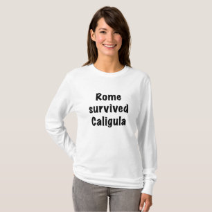 Rome survived Caligula T-Shirt