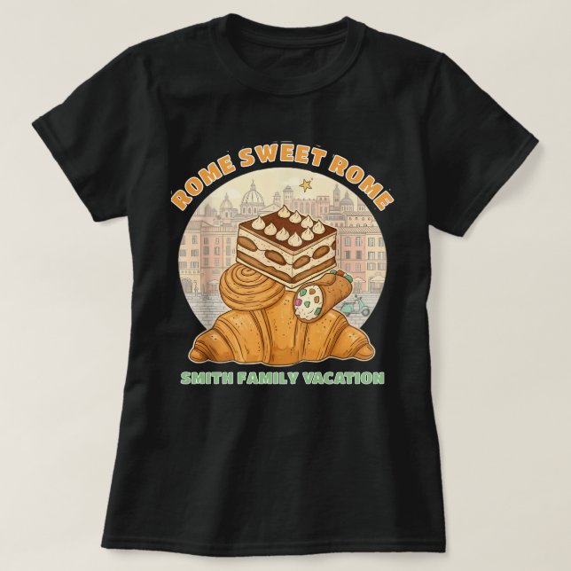 Rome Sweet Rome - Custom Family Trip T-Shirt (Design Front)