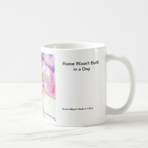 Rome Wasn't Built in a Day Coffee Mug