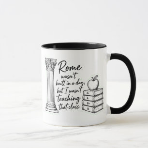 Rome Wasn't Built in a Day Funny History Teacher Mug