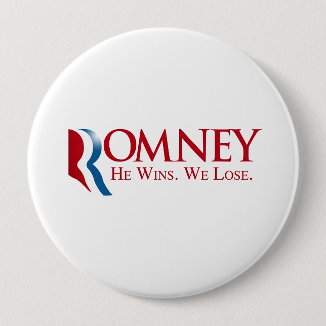 Romney -  He Wins. We Lose 10 Cm Round Badge (Front)