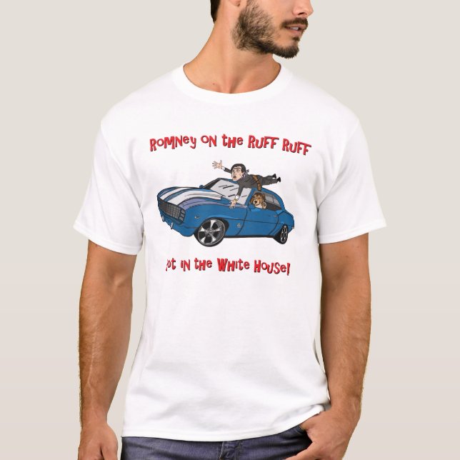 Romney on the Ruff Ruff, not in the White House! T-Shirt (Front)