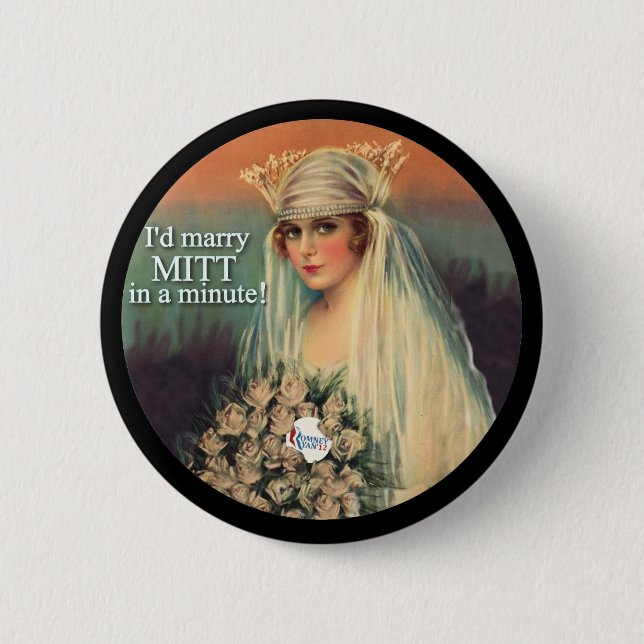 Romney Ryan 2012 / I'd Marry Mitt in a Minute! 6 Cm Round Badge (Front)