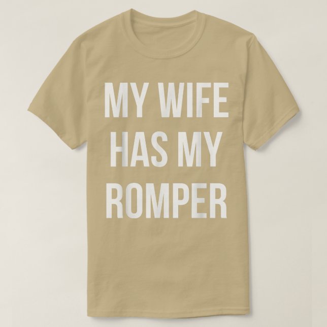 Romper Season My Wife Has My Romper Funny  T-Shirt (Design Front)