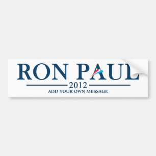 Ron Paul 2012 - Add your own text Bumper Sticker