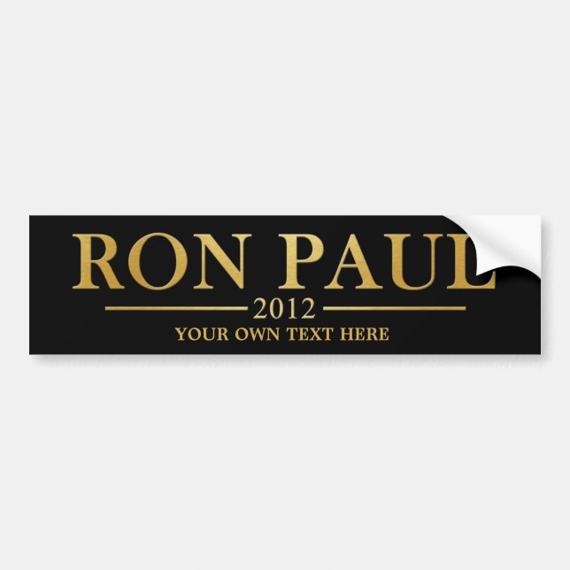 Ron Paul 2012 - Add Your own text (gold) Bumper Sticker (Front)