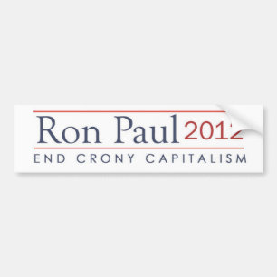 Ron Paul 2012 end crony capitalism Bumper Sticker