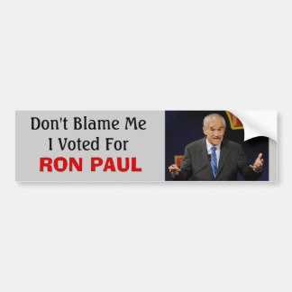Ron Paul at a debate, Don't Blame ... - Customised Bumper Sticker