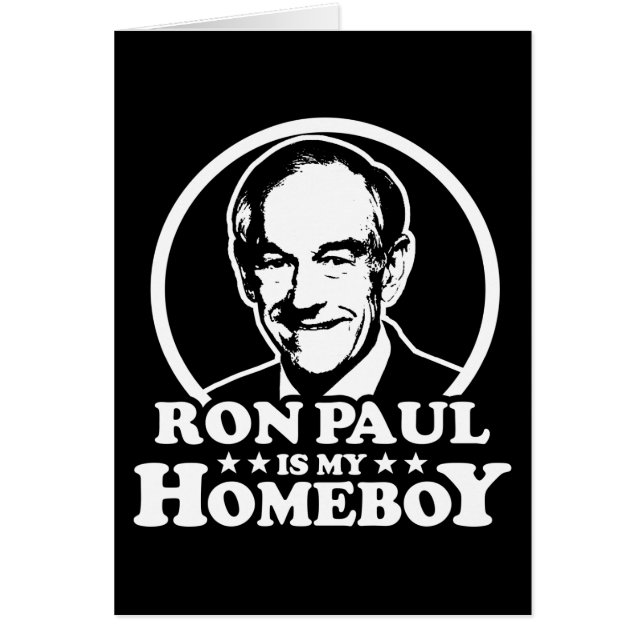 Ron Paul Is My Homeboy (Front)