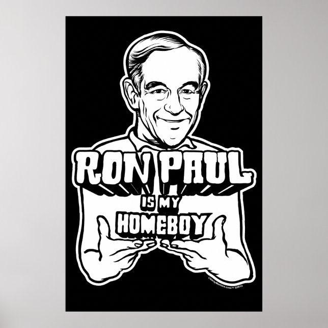 Ron Paul Is My Homeboy Poster (Front)