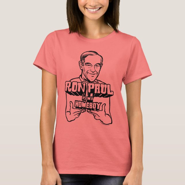 Ron Paul Is My Homeboy Shirt (Front)