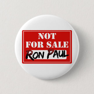 Ron Paul is NOT FOR SALE!!! 6 Cm Round Badge