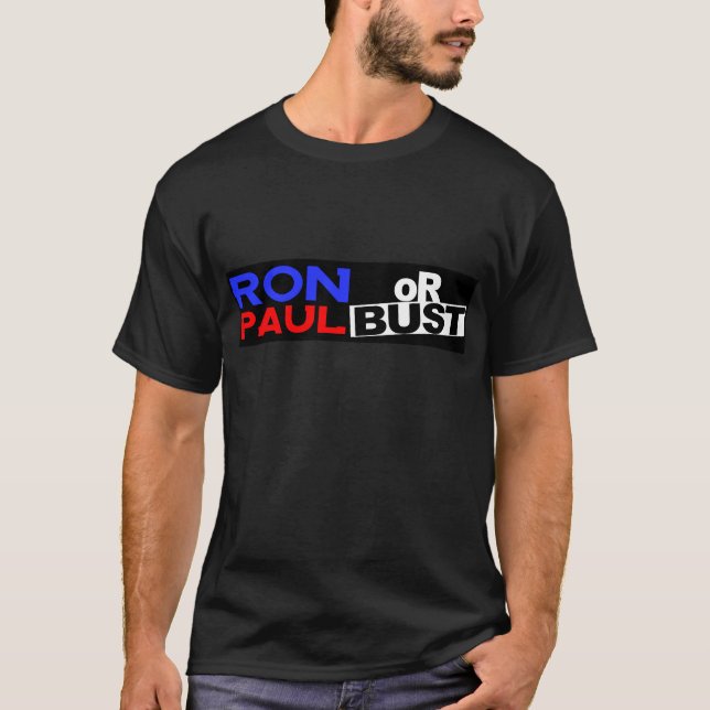 RON PAUL OR BUST T-Shirt (Front)