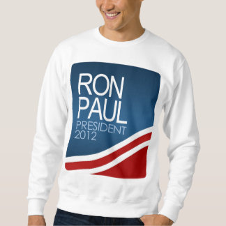 Ron Paul President 2012 Sweatshirt