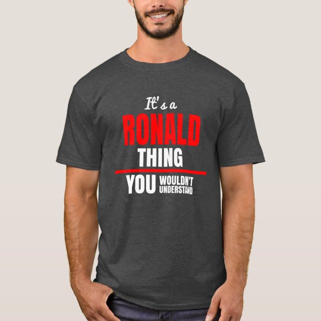 Ronald thing you wouldn't understand name T-Shirt (Front)