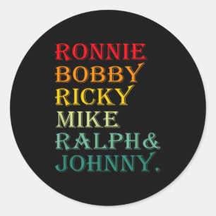 Ronnie Bobby Ricky Mike Ralph And Johnny  Classic Round Sticker