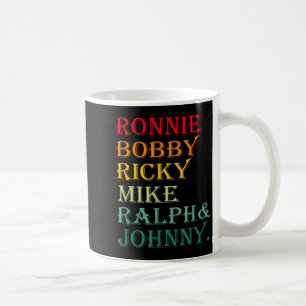 Ronnie Bobby Ricky Mike Ralph And Johnny Coffee Mug