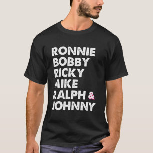 Ronnie Bobby Ricky Mike Ralph And Johnny T-Shirt