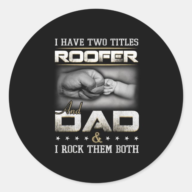 Roofer Dad Quote Design Roofing Apparel  Classic Round Sticker (Front)