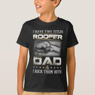 Roofer Dad Quote Design Roofing Apparel T-Shirt