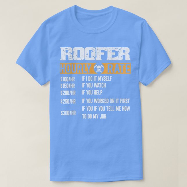 Roofer Hourly Rate Construction Workers Father's D T-Shirt (Design Front)