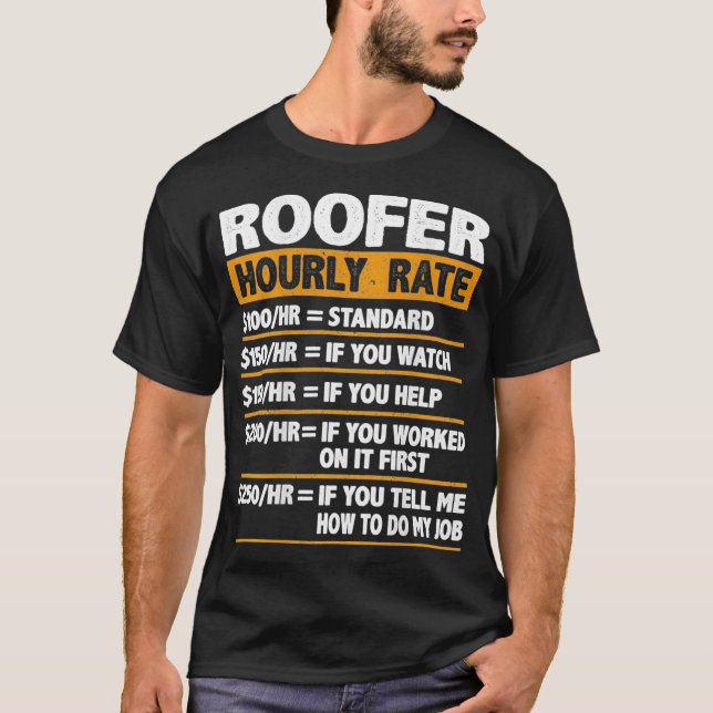 Roofer Hourly Rate Funny Gift Roofer  T-Shirt (Front)