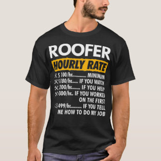 Roofer Hourly Rate Funny Roofing Hourly Rate  T-Shirt