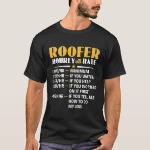 Roofer Hourly Rate Roofing Contractor Roofer T-Shirt