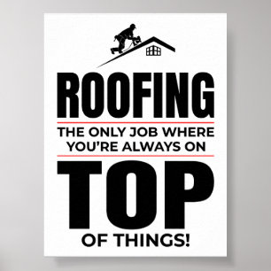 Roofer Humour - Always On Top Roofing Job Poster