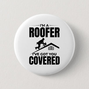Roofer - I've Got You Covered Roofing Design 6 Cm Round Badge