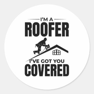 Roofer - I've Got You Covered Roofing Design  Classic Round Sticker