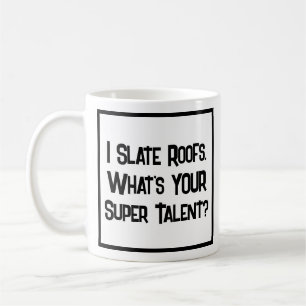 Roofer or Slater Super Talent. Coffee Mug