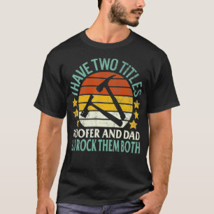 Roofer Two Titles Roofer And Dad Fathers Day Papa T-Shirt