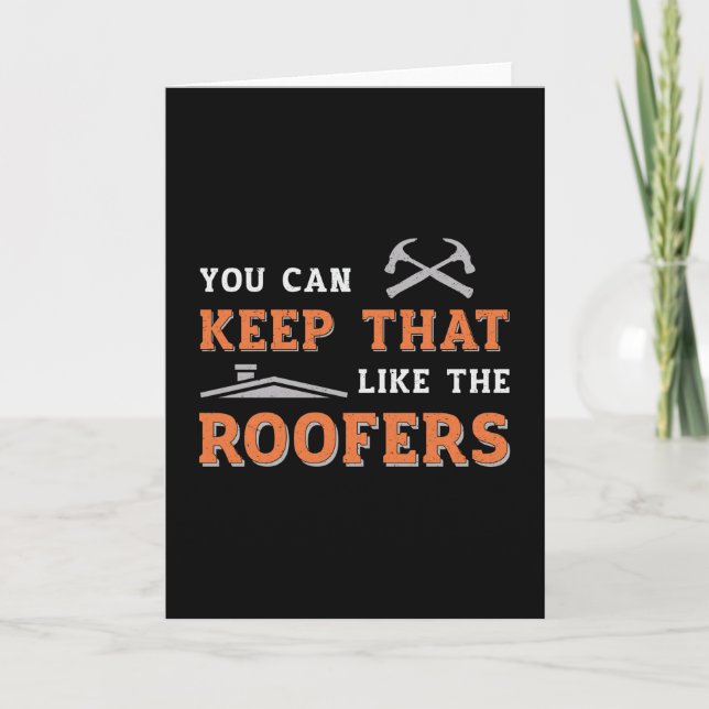 Roofer You Can Keep Dad Roof Roofers Construction Card (Front)