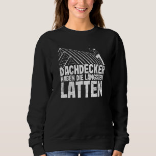 Roofers Have The Longest Slats  Craftsman Slogan Sweatshirt
