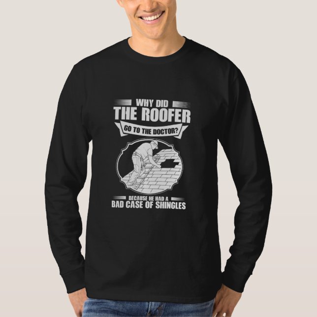 Roofing Bad Case Of Shingles Roofer  T-Shirt (Front)