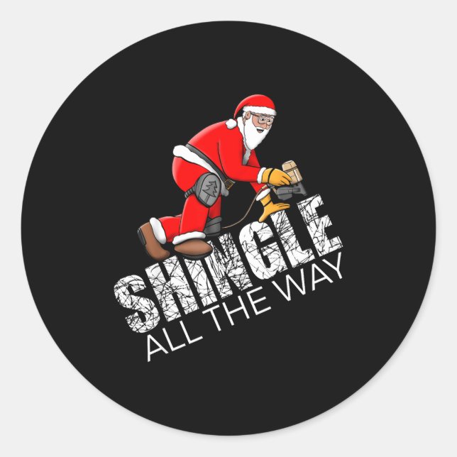 Roofing Christmas Shingle All The Way Quote Roofer Classic Round Sticker (Front)