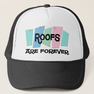 Roofs Are Forever Trucker Hat
