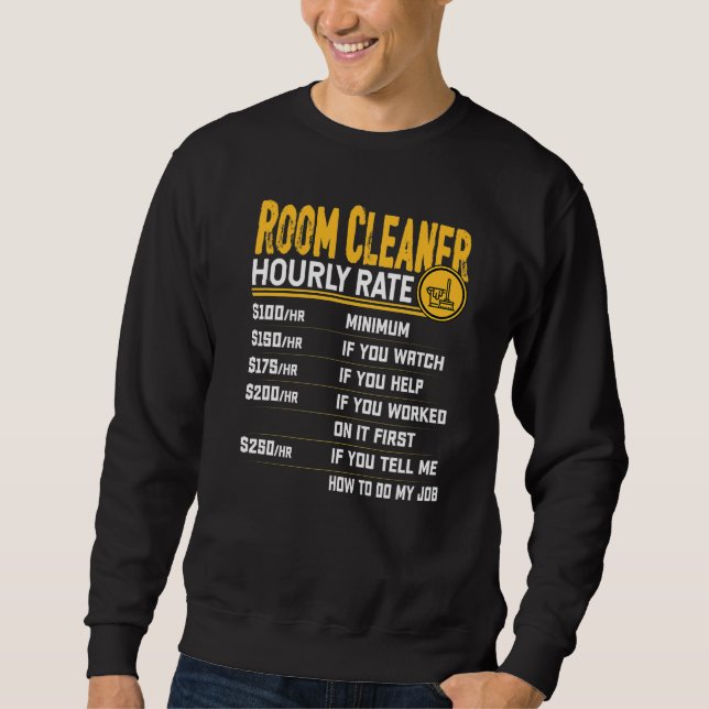 Room Cleaner Hourly Rate  House Cleaner Sweatshirt (Front)