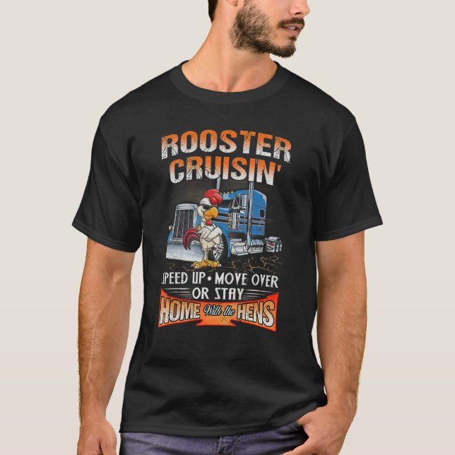 Rooster Cruisin Speed Up Move Over Or Stay Home T-Shirt (Front)