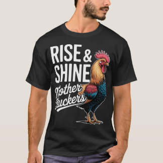 Rooster "Rise And Shine Mothercluckers" Funny Farm T-Shirt